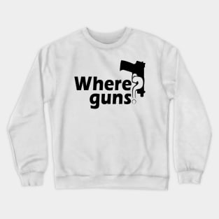 Where Guns? Black Crewneck Sweatshirt